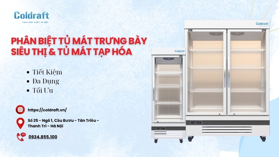 Phân Biệt Tủ Mát Trưng Bày Siêu Thị & Tủ Mát Tạp Hóa