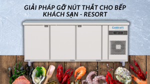 Bật mí giải pháp gỡ nút thắt cho bếp khách sạn - resort